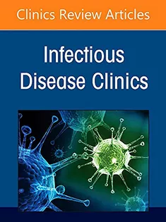 Covid 19 Infection, An Issue of Infectious Disease Clinics of North America