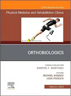 Orthobiologics, An Issue of Physical Medicine and Rehabilitation Clinics of North America