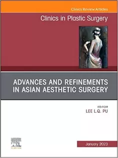 9780323920216 Advances and Refinements in Asian Aesthetic Surgery, An Issue of Clinics in Plastic Surgery