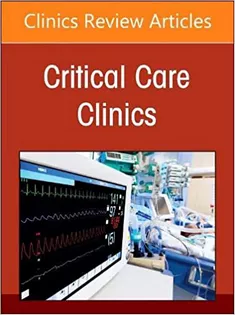 Pediatric Critical Care, An Issue of Critical Care Clinics (Volume 39-2)
