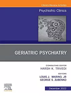 Geriatric Psychiatry, An Issue of Psychiatric Clinics of North America