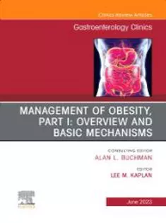 Management of Obesity, Part I: Overview and Basic Mechanisms, An Issue of Gastroenterology Clinics of North America, E-B