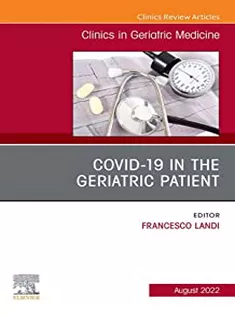 COVID-19 in the Geriatric Patient, An Issue of Clinics in Geriatric Medicine