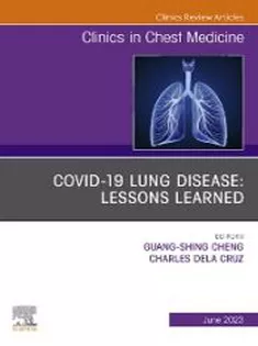 COVID-19 Lung Disease: Lessons Learned, An Issue of Clinics in Chest Medicine, E-Book