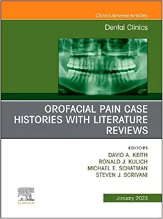 Orofacial Pain: Case Histories with Literature Reviews, An Issue of Dental Clinics of North America (Volume 67-1)