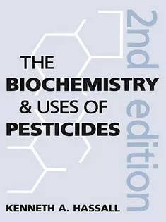THE BIOCHEMISTRY AND USES OF PESTICIDES