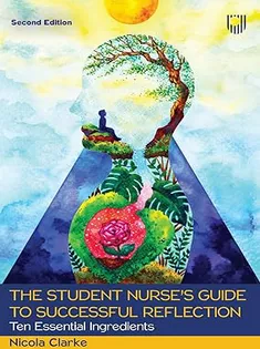 The Student Nurse's Guide to Successful Reflection