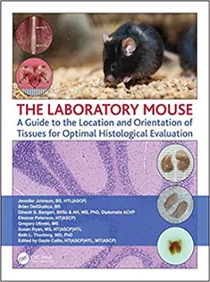 9780367177751 The Laboratory Mouse: A Guide to the Location and Orientation of Tissues for Optimal Histological Evaluation