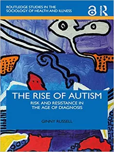 The Rise of Autism: Risk and Resistance in the Age of Diagnosis