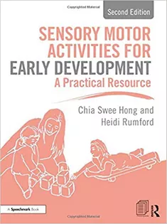 Sensory Motor Activities for Early Development: A Practical Resource