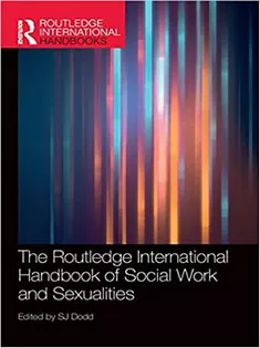 The Routledge International Handbook of Social Work and Sexualities