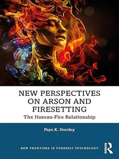 New Perspectives on Arson and Firesetting