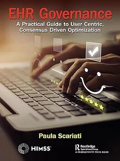 EHR Governance: A Practical Guide to User Centric, Consensus Driven Optimization