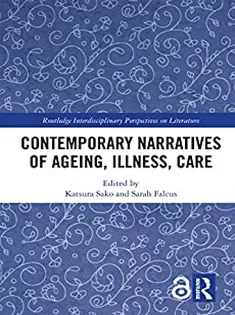 Contemporary Narratives of Ageing, Illness, Care