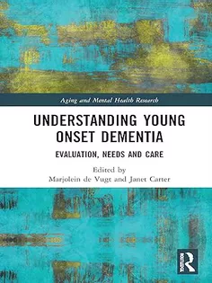 Understanding Young Onset Dementia: Evaluation, Needs and Care
