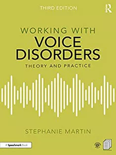 Working with Voice Disorders: Theory and Practice
