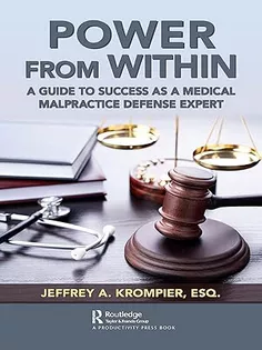 Power from Within: A Guide to Success As A Medical Malpractice Defense Expert
