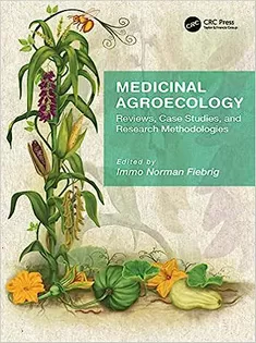 Medicinal Agroecology Reviews, Case Studies and Research Methodologies