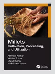 Millets Cultivation, Processing, and Utilization