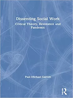 Dissenting Social Work: Critical Theory, Resistance and Pandemic