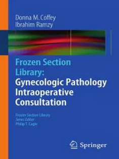 Frozen Section Library: Gynecologic Pathology Intraoperative Consultation