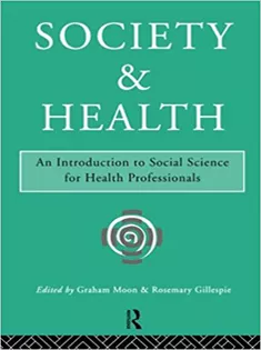 Society and Health: An Introduction to Social Science for Health Professionals