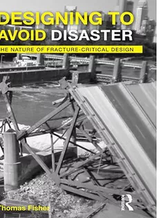 Designing To Avoid Disaster: The Nature of Fracture-Critical Design