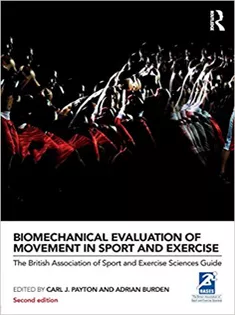 Biomechanical Evaluation of Movement in Sport and Exercise: The British Association of Sport and Exercise Sciences Guide