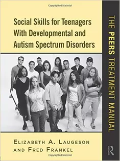 Social Skills for Teenagers with Developmental and Autism Spectrum Disorders: The PEERS Treatment Manual