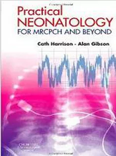 Practical Neonatology, For Mrcpch & Beyond