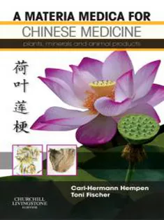 A Materia Medica for Chinese Medicine: Plants, Minerals and Animal Products