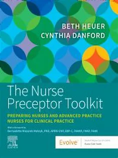 The Nurse Preceptor Toolkit: Preparing Nurses and Advanced Practice Nurses for Clinical Practice