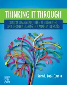 Thinking It Through: Clinical Reasoning, Clinical Judgement, and Decision Making in Canadian Nursing