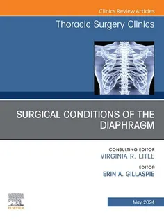 Surgical Conditions of the Diaphragm, An Issue of Thoracic Surgery Clinics