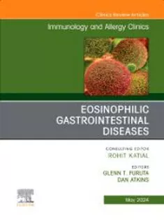 Eosinophilic Gastrointestinal Diseases, An Issue of Immunology and Allergy Clinics of North Americ