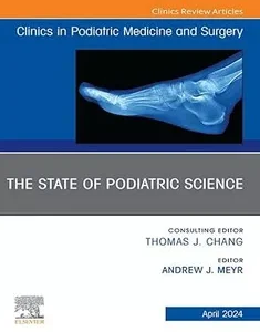 The State of Podiatric Science, An Issue of Clinics in Podiatric Medicine and Surgery