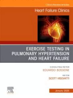 Exercise Testing in Pulmonary Hypertension and Heart Failure, An Issue of Heart Failure Clinics