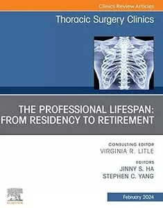 The Professional Lifespan: From Residency to Retirement, An Issue of Thoracic Surgery Clinics