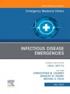 9780443130458 Infectious Disease Emergencies, An Issue of Emergency Medicine Clinics of North America
