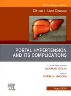 Portal Hypertension And Its Complications, An Issue of Clinics in Liver Disease