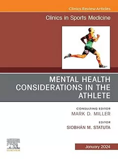 Mental Health Considerations in the Athlete, An Issue of Clinics in Sports Medicine, E-Book