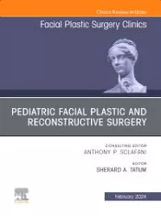 9780443131059 Pediatric Facial Plastic and Reconstructive Surgery,An Issue of Facial Plastic Surgery Clinics of North America