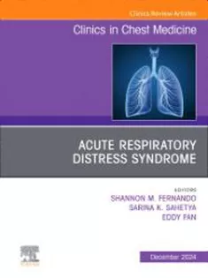 Acute Respiratory Distress Syndrome, An Issue of Clinics in Chest Medicine