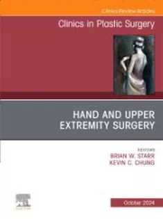 Hand and Upper Extremity Surgery, An Issue of Clinics in Plastic Surgery