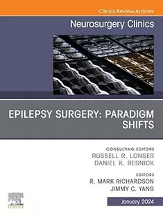 Epilepsy Surgery: Paradigm Shifts, An Issue of Neurosurgery Clinics of North America, E-Book