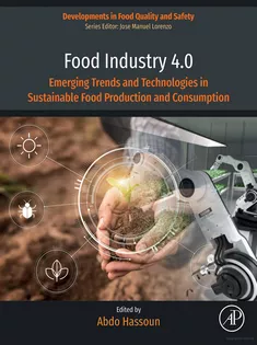 Food Industry 4.0: Emerging Trends and Technologies in Sustainable Food Production and Consumption (Developments in Food Quality and Safety)
