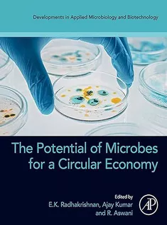 The Potential of Microbes for A Circular Economy (Developments in Applied Microbiology and Biotechnology)