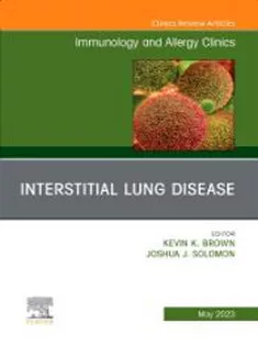 Interstitial Lung Disease, An Issue of Immunology and Allergy Clinics of North America, E-Book