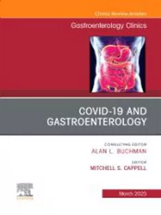 Gastrointestinal, Hepatic, and Pancreatic Manifestations of COVID-19 Infection, An Issue of Gastroenterology Clinics of