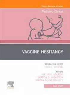 9780443182303 Vaccine Hesitancy, An Issue of Pediatric Clinics of North America (Volume 70-2)